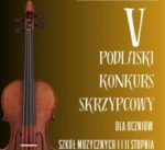 The 5th Podlasie Violin Competition is over!